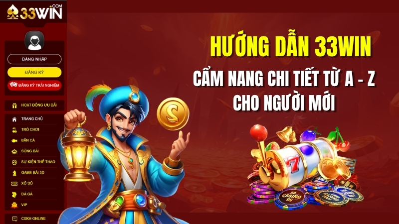Hướng Dẫn 33WIN – Tổng Hợp Mọi Thao Tác Từ A–Z 2026